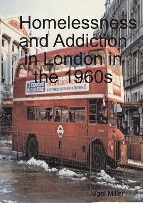 bokomslag Homelessness and Addiction in London in the 1960s