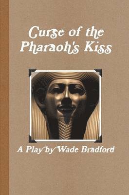 Wade Bradford - Curse of the Pharaoh's Kiss, Häftad