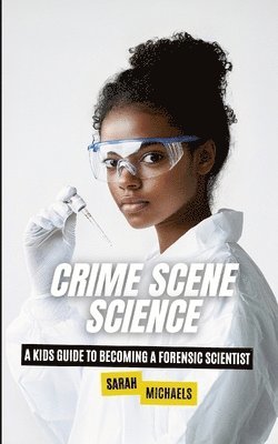 Sarah Michaels - Crime Scene Science, Häftad