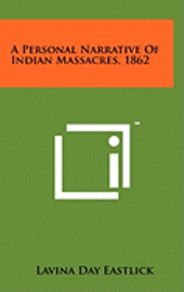 bokomslag A Personal Narrative of Indian Massacres, 1862