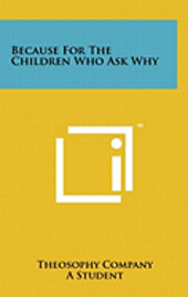 Because for the Children Who Ask Why 1