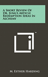 A Short Review of Dr. Jung's Article Redemption Ideas in Alchemy 1