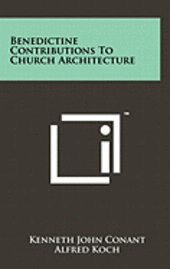 bokomslag Benedictine Contributions to Church Architecture