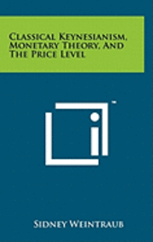 bokomslag Classical Keynesianism, Monetary Theory, and the Price Level