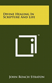 Divine Healing in Scripture and Life 1