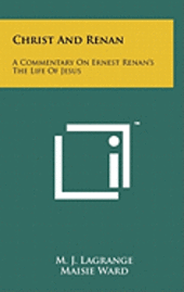bokomslag Christ and Renan: A Commentary on Ernest Renan's the Life of Jesus