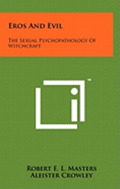 bokomslag Eros and Evil: The Sexual Psychopathology of Witchcraft