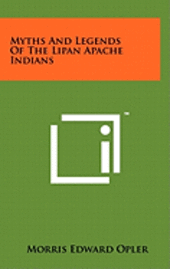 bokomslag Myths and Legends of the Lipan Apache Indians