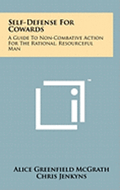 bokomslag Self-Defense for Cowards: A Guide to Non-Combative Action for the Rational, Resourceful Man