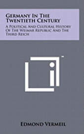 bokomslag Germany in the Twentieth Century: A Political and Cultural History of the Weimar Republic and the Third Reich