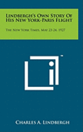 bokomslag Lindbergh's Own Story of His New York-Paris Flight: The New York Times, May 23-24, 1927