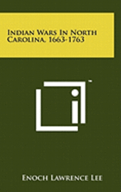Indian Wars in North Carolina, 1663-1763 1