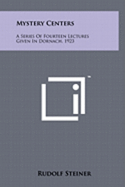 bokomslag Mystery Centers: A Series of Fourteen Lectures Given in Dornach, 1923