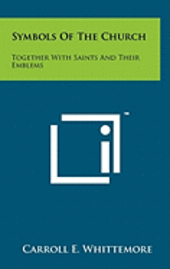 Symbols of the Church: Together with Saints and Their Emblems 1