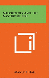 bokomslag Melchizedek and the Mystery of Fire