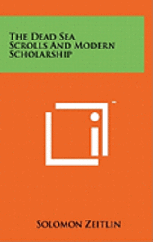 bokomslag The Dead Sea Scrolls and Modern Scholarship