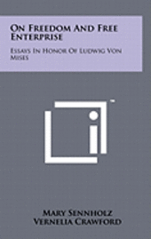 bokomslag On Freedom and Free Enterprise: Essays in Honor of Ludwig Von Mises