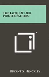 The Faith of Our Pioneer Fathers 1