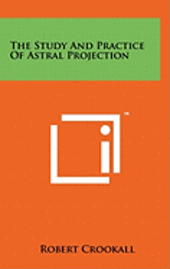 bokomslag The Study and Practice of Astral Projection