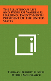 bokomslag The Illustrious Life and Work of Warren G. Harding, Twenty-Ninth President of the United States