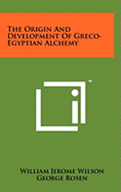 The Origin and Development of Greco-Egyptian Alchemy 1