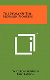 bokomslag The Story of the Mormon Pioneers