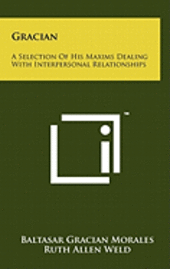 bokomslag Gracian: A Selection of His Maxims Dealing with Interpersonal Relationships