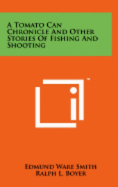 A Tomato Can Chronicle and Other Stories of Fishing and Shooting 1