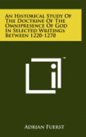 bokomslag An Historical Study of the Doctrine of the Omnipresence of God in Selected Writings Between 1220-1270