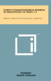 Corpus Commentariorum Averrois in Aristotelem, V4, Parts 1-2: Averroes on Aristotle's de Generatione Et Corruptione 1