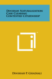 bokomslag Dinshah Naturalization Case Clearing Contested Citizenship
