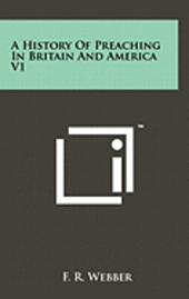 bokomslag A History of Preaching in Britain and America V1