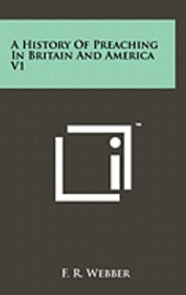 A History of Preaching in Britain and America V1 1