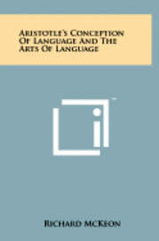 Aristotle's Conception of Language and the Arts of Language 1