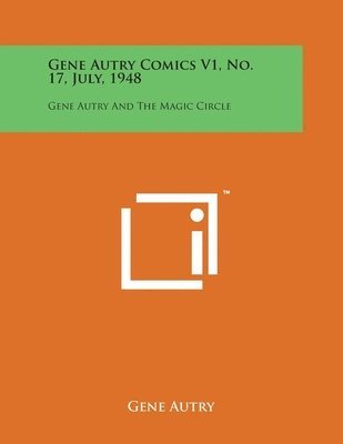 Gene Autry Comics V1, No. 17, July, 1948: Gene Autry and the Magic Circle 1