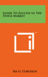 bokomslag Guide to Success in the Stock Market