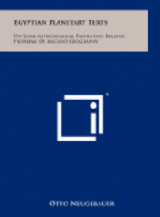 bokomslag Egyptian Planetary Texts: On Some Astronomical Papyri and Related Problems of Ancient Geography