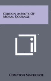 bokomslag Certain Aspects of Moral Courage