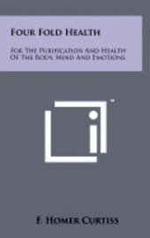 Four Fold Health: For the Purification and Health of the Body, Mind and Emotions 1