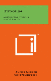 Hypnotism: An Objective Study in Suggestibility 1