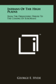 Indians of the High Plains: From the Prehistoric Period to the Coming of Europeans 1