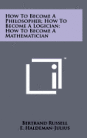How to Become a Philosopher; How to Become a Logician; How to Become a Mathematician 1