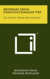 bokomslag Jefferson Davis, Constitutionalist V10: His Letters, Papers and Speeches