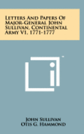 bokomslag Letters and Papers of Major-General John Sullivan, Continental Army V1, 1771-1777