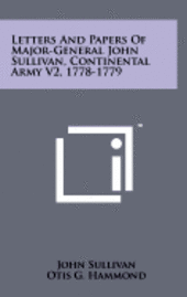 bokomslag Letters and Papers of Major-General John Sullivan, Continental Army V2, 1778-1779