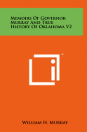 bokomslag Memoirs of Governor Murray and True History of Oklahoma V2