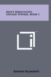Man's Miraculous Unused Powers, Book 1 1