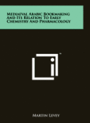 bokomslag Mediaeval Arabic Bookmaking and Its Relation to Early Chemistry and Pharmacology