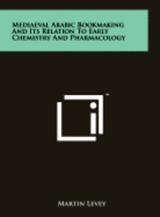 Mediaeval Arabic Bookmaking and Its Relation to Early Chemistry and Pharmacology 1