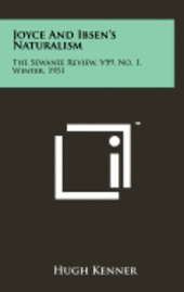 bokomslag Joyce and Ibsen's Naturalism: The Sewanee Review, V59, No. 1, Winter, 1951